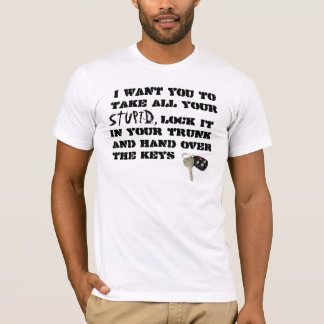 T-shirt Fermez à clef loin votre stupide