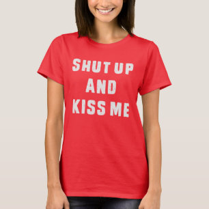 T-shirt Fermez-et embrassez-moi
