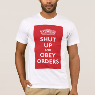T-shirt Fermez et obéissez les ordres