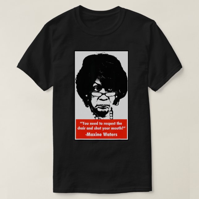 T-shirt Fermez votre bouche - Maxine Waters (Design devant)
