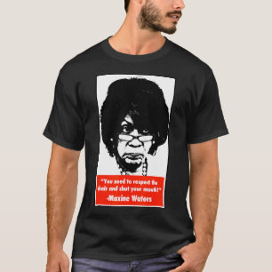 T-shirt Fermez votre bouche - Maxine Waters