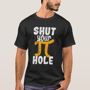 T-shirt Fermez votre trou à tarte Pi Day Enseignant Math é