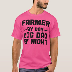 T-shirt Fermier Par Jour Chien Papa Par Nuit 651