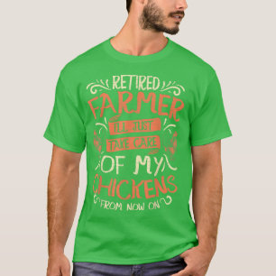 T-shirt Fermier retraité Je prendrai soin de mes poulets