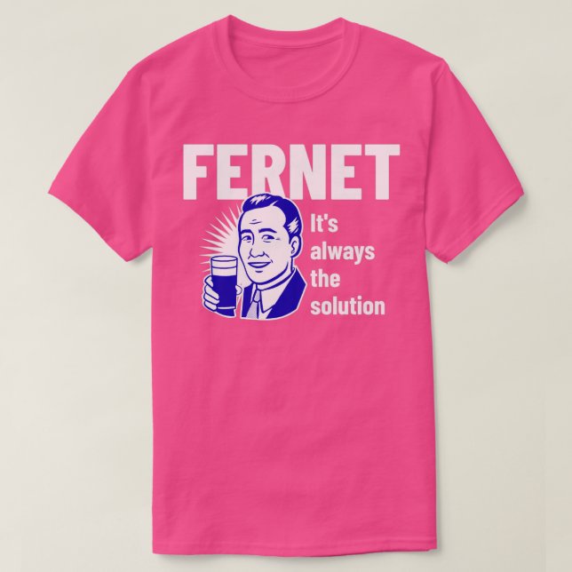 T-shirt Fernet Itx27s est toujours la solution (Design devant)