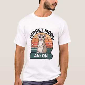 T-shirt Ferret Mode On Cute Retro Ferret Pet Lover Design