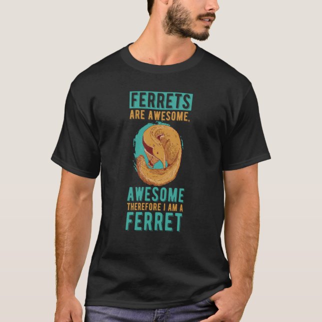 T-shirt Ferrets Are Awesome I Am Awesome Animal Ferret (Devant)