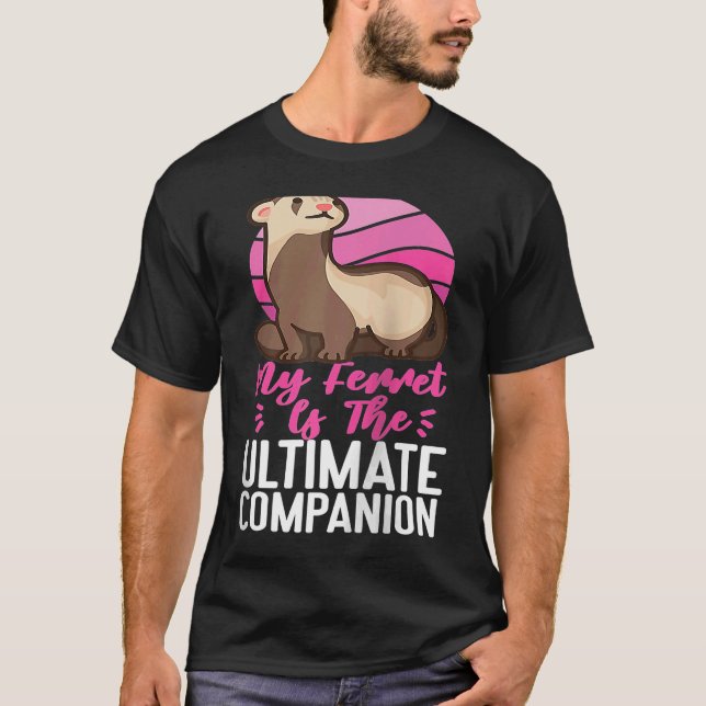 T-shirt Ferrets My Ferret Is The Ultimate Companion Raglan (Devant)