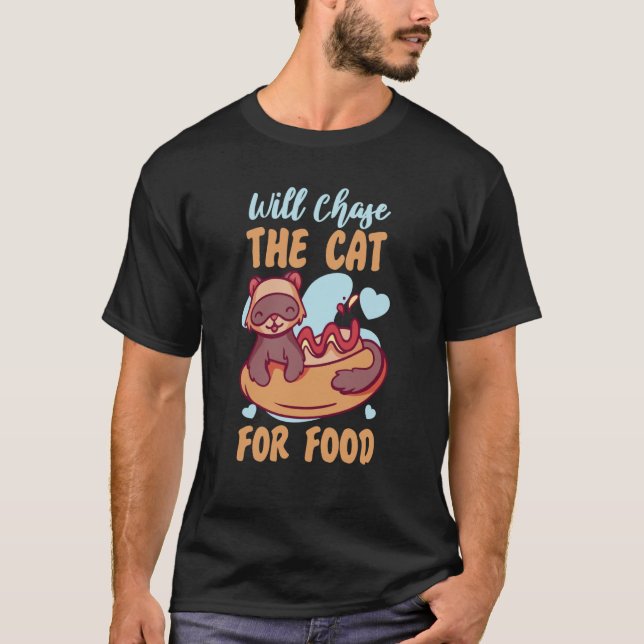 T-shirt Ferrets Will Chase The Cat For Food (Devant)