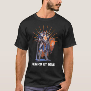 T-shirt FERRO ET IGNE Chevaliers Modèles de la devise