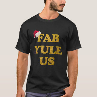 T-shirt Festif amusant Fab YULE nous Chemise de Noël Fabul