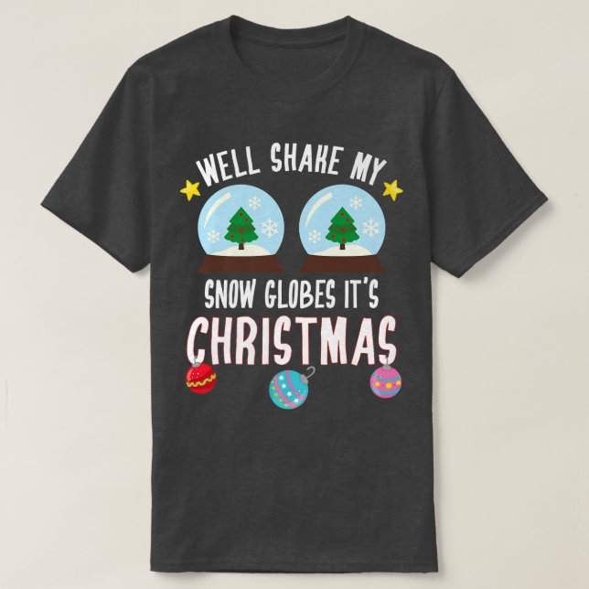 T-shirt Fête de Noël Drôle Secoue Mes Boules à Neige C'Est (Design devant)