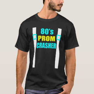 T-shirt Fête De Retour Des Années 80 Prom Crasher Funny 80