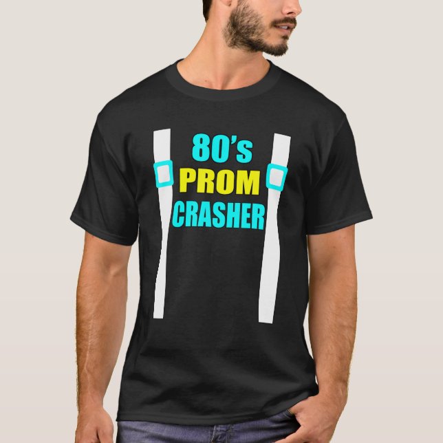 T-shirt Fête De Retour Des Années 80 Prom Crasher Funny 80 (Devant)