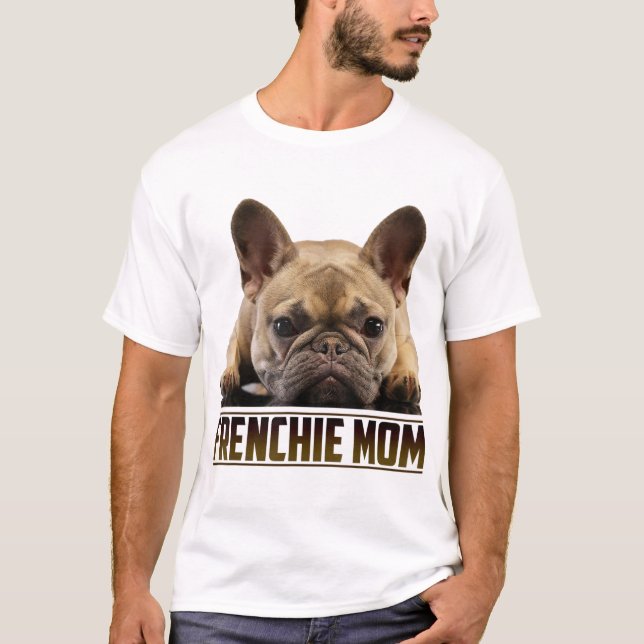 T-shirt Fête des mères de Frenchie Mom pour French Bulldog (Devant)