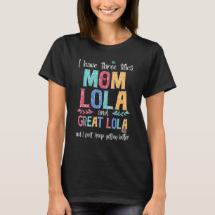 T-shirt Fête des mères J'ai trois titres Maman Lola Et Gre