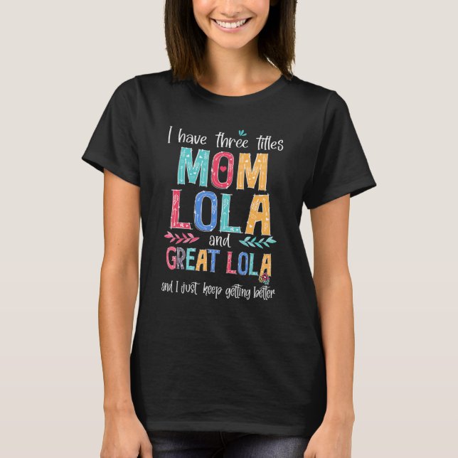 T-shirt Fête des mères J'ai trois titres Maman Lola Et Gre (Devant)