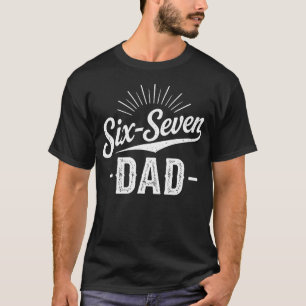 T-shirt Fête des Pères 6 7 Mème Drôle Papa Sarcasique