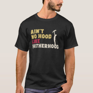 T-shirt Fête des pères Ain t No Hood Like Fatherhood Nouve
