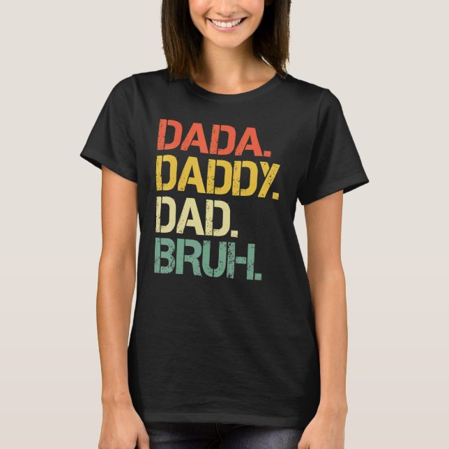 T-shirt Fête des pères Dada Papa Papa Papa Bruh Joyeux Da  (Devant)