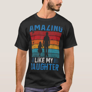 T-shirt Fête des pères De Femme Fille Étonnant Comme Mon D