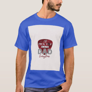 T-shirt Fête des pères Je Vous Choisirai D'Être Mon PÈRE C