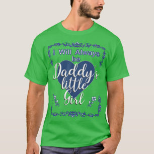 T-shirt Fête des pères Toujours Daddys Petite Fille Fille