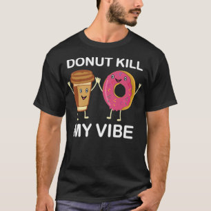 T-shirt Fête, Dont Kill My Vibe, beigne la naissance de l'