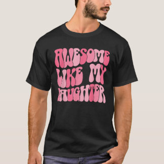 T-shirt Fête du Père Papa Dons Fille Awome Comme Ma Fille