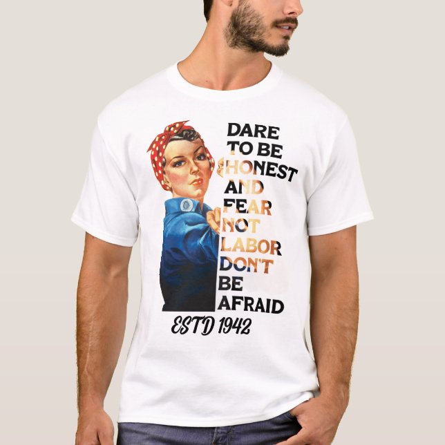 T-shirt Fête du Travail Oser être honnête Rosie Riveter Vi (Devant)