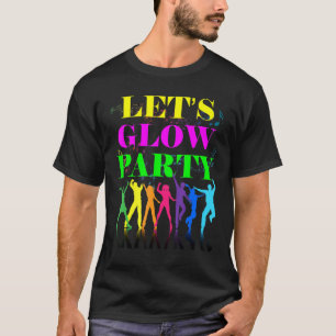 T-shirt Fête Let's Glow Party Crazy Squad Anniversaire Rét