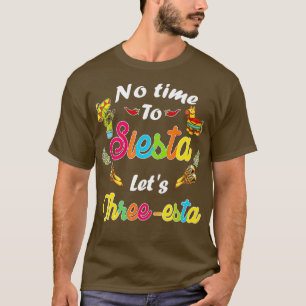 T-shirt Fête Mexicaine De 3 Ans Pas Le Temps De Siesta Let