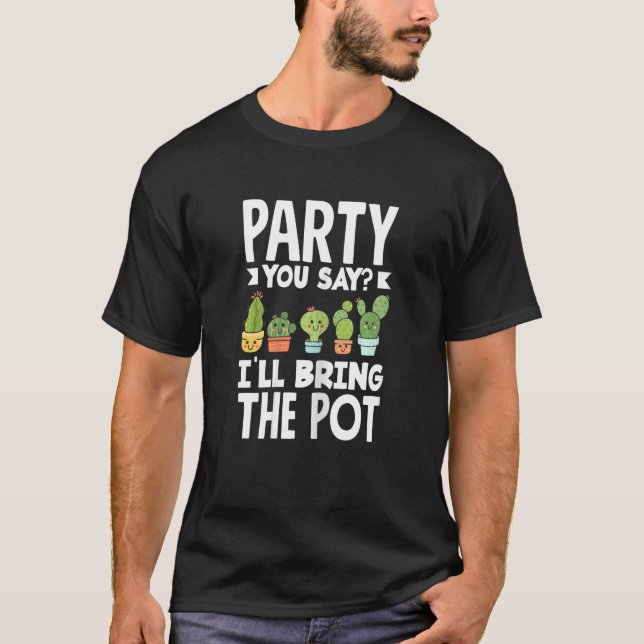 T-shirt Fêtes Plantes Cactus Vous Dites Pot (Devant)