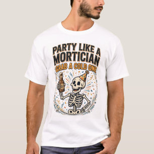 T-SHIRT FÊTEZ COMME UN ENTREPRENEUR DE POMPES FUNÈBRES, PR