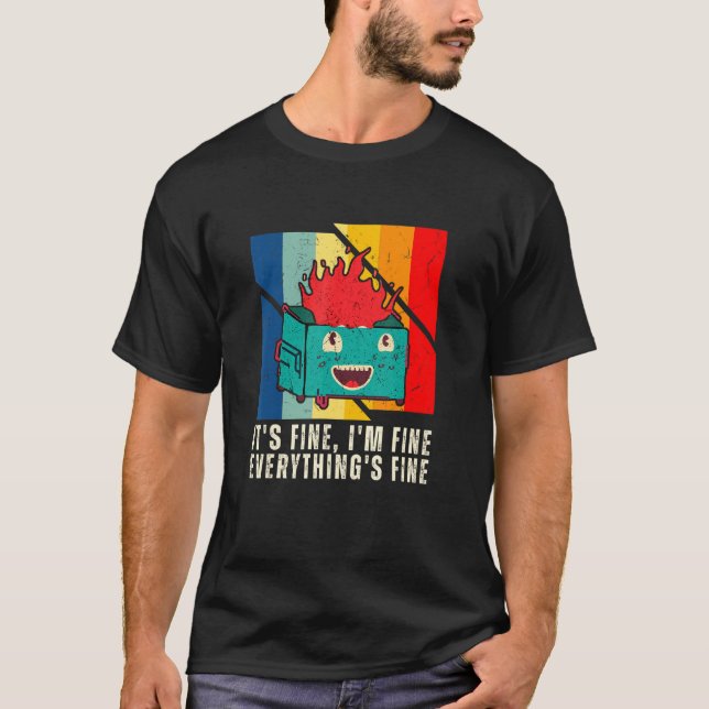 T-shirt Feu De Dumster C'Est Très Bien Je M Aime Tout S Fi (Devant)