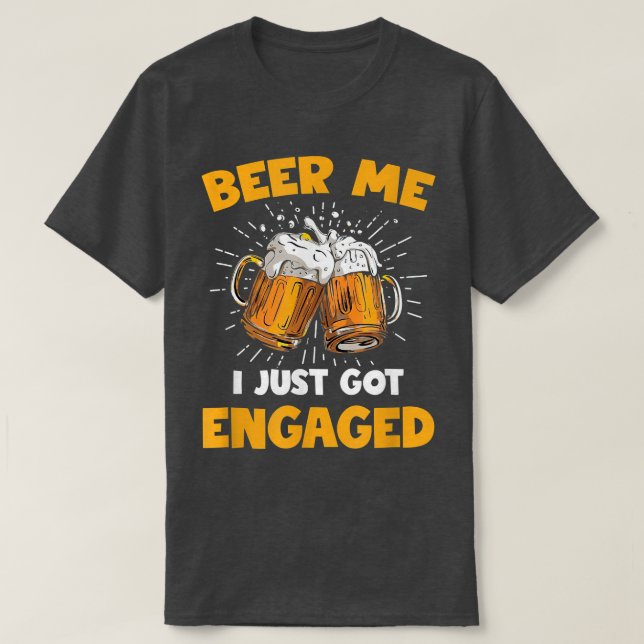 T-shirt Fiançailles drôle présent pour les hommes Beer Me  (Design devant)