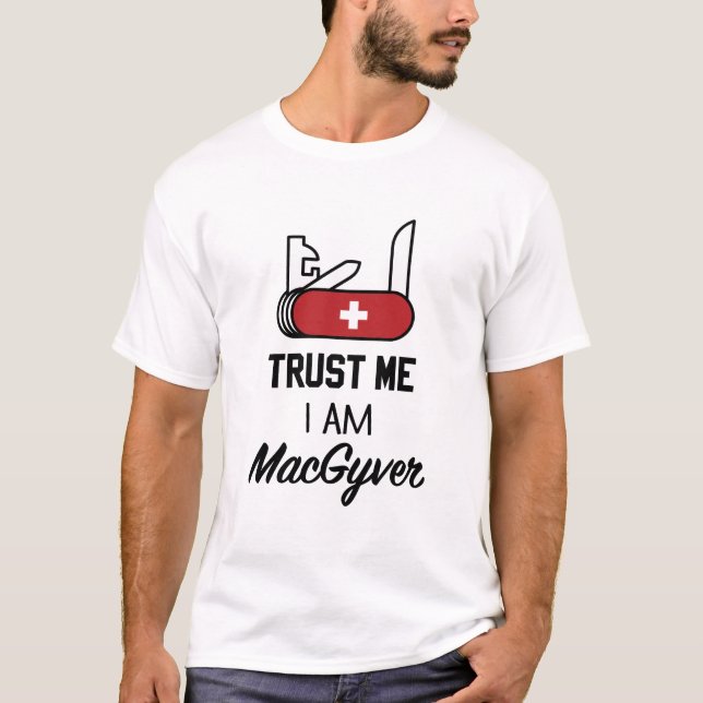 T-shirt Fie-toi à moi, je suis MacGyver (Devant)