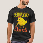 T-shirt Field Hockey Chick - Cute Womens Field Hockey Play<br><div class="desc">Field Hockey Chick - Cute Womens Field Hockey Player</div>
