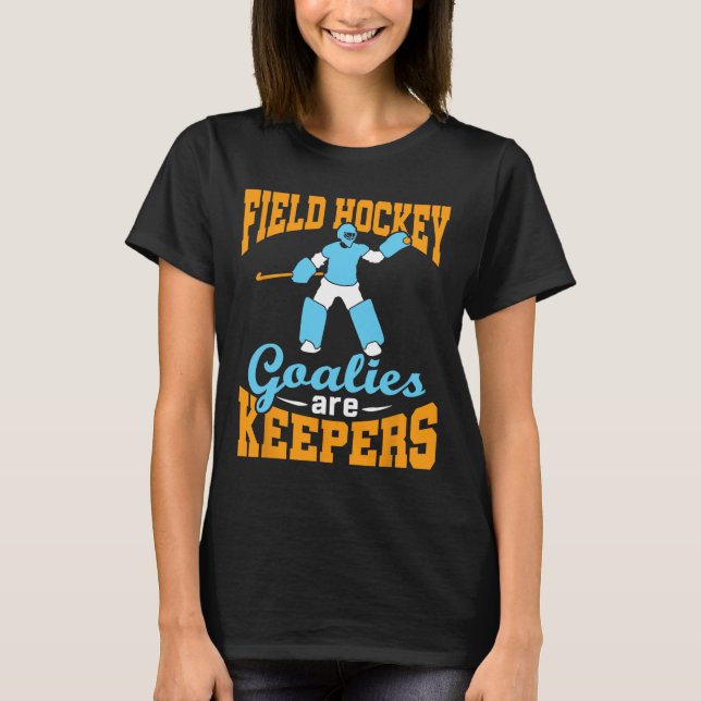 T-shirt Field Hockey Goalie Goalkeeper Pun Goalies Are Kee (Devant)