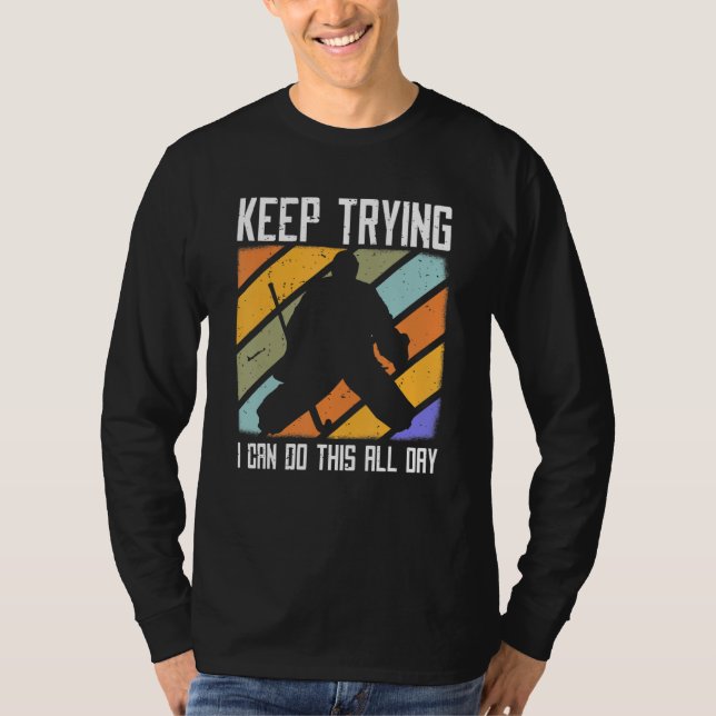 T-shirt Field Hockey Goalie Quote Keep Trying Goal Keeper  (Devant)