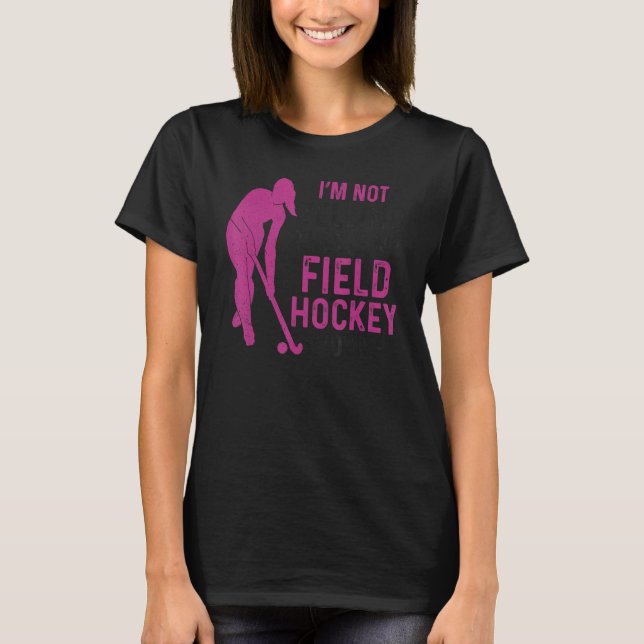T-shirt Field Hockey I'm Not Yelling This Is My Field Hock (Devant)
