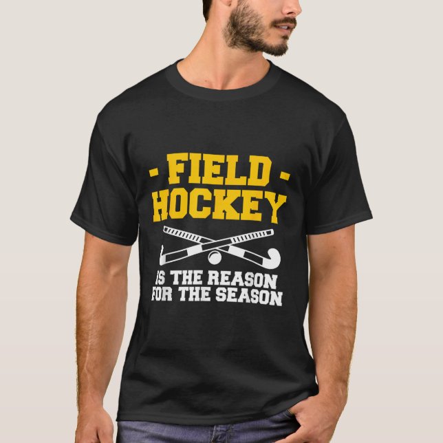 T-shirt Field Hockey Is The Reason For The Season  (Devant)