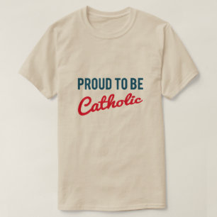 T-SHIRT FIER D'ÊTRE CATHOLIQUE