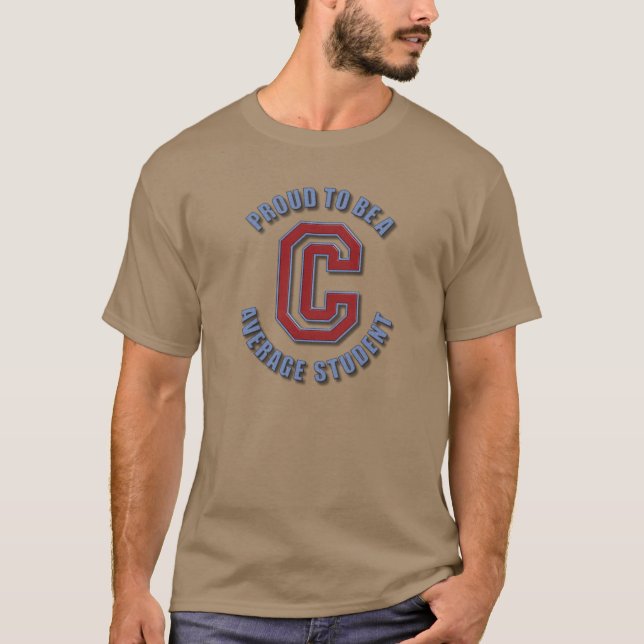 T-shirt Fier d'être un "C" étudiant moyen (Devant)