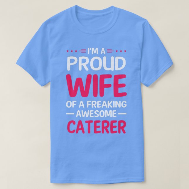 T-shirt Fier Épouse De Freaking Awesome CATERER  (Design devant)