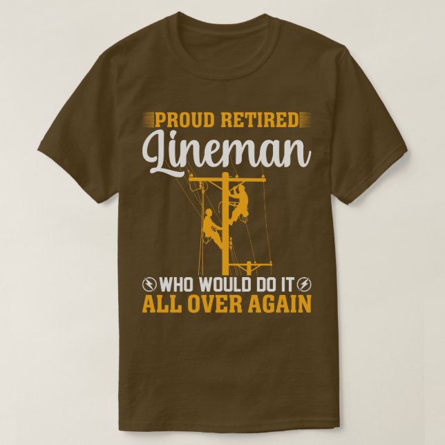 T-shirt Fier Lineman Retraité Qui Le Ferait Tout Au Long D (Design devant)