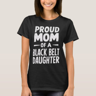 T-shirt Fier Maman D'Une Fille De Ceinture Noire 12