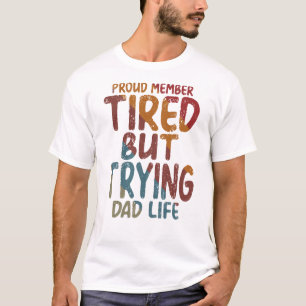 T-shirt Fier Membre Papa Fatigué Mais Qui Essaie La Vie Dr
