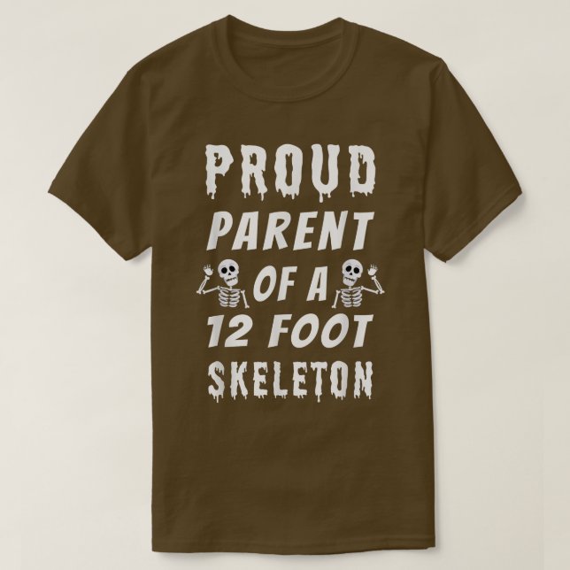 T-shirt Fier parent d'un squelette de 12 pieds  (Design devant)