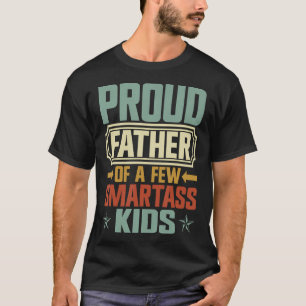 T-shirt Fier Père De Quelques Enfants Smartass Fête des pè